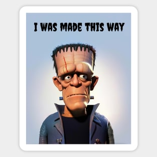 Frankensteins Monster - I was made this way Sticker